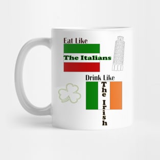 Eat Italian Drink Irish Mug